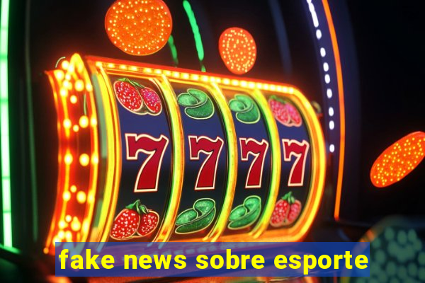 fake news sobre esporte